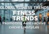Global Fitness Trends: How Cities Are Embracing Active Lifestyles Global Fitness Trends: How Cities Are Promoting Active Lifestyles