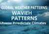 Global Weather Patterns: Understanding the Recent Unpredictable Climates Global Weather Patterns: Understanding the Recent Unpredictable Climates