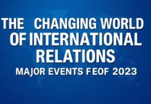 The Evolving Landscape of Global Diplomacy: Key Developments in 2023 The Changing World of International Relations: Major Events of 2023