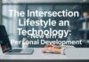 The Intersection of Lifestyle and Technology: A New Era of Personal Growth The Intersection of Lifestyle and Technology: A New Era of Personal Development