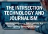 The Intersection of Technology and Journalism: Navigating the Digital Age The Intersection of Technology and Journalism: Navigating the Digital Age